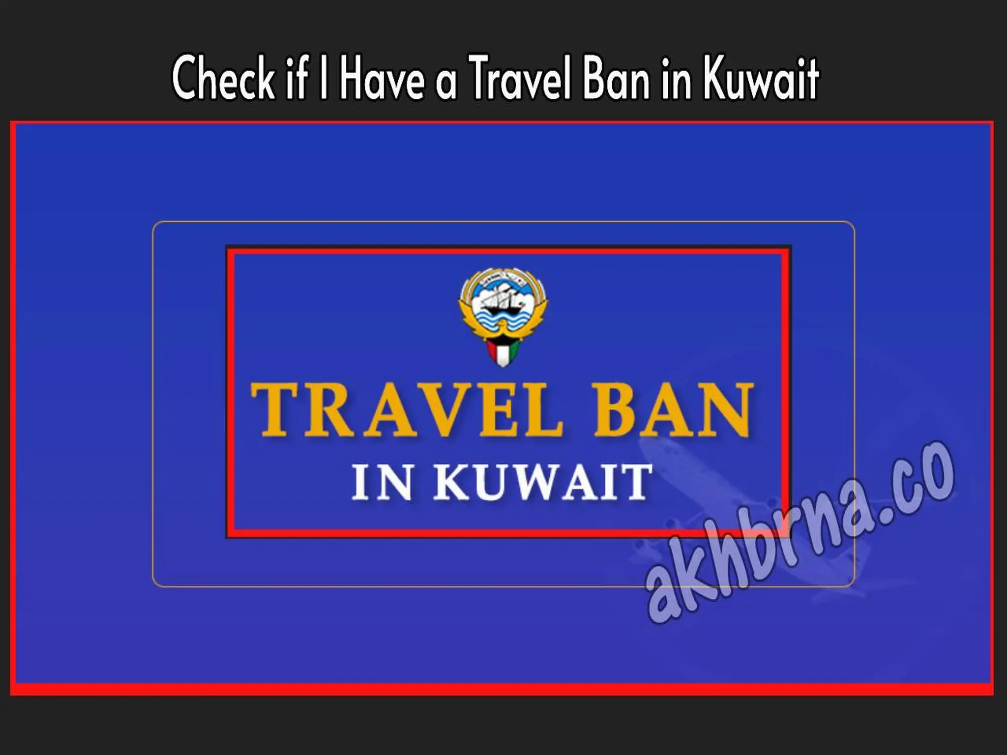 How to Check if I Have a Travel Ban in Kuwait Online?