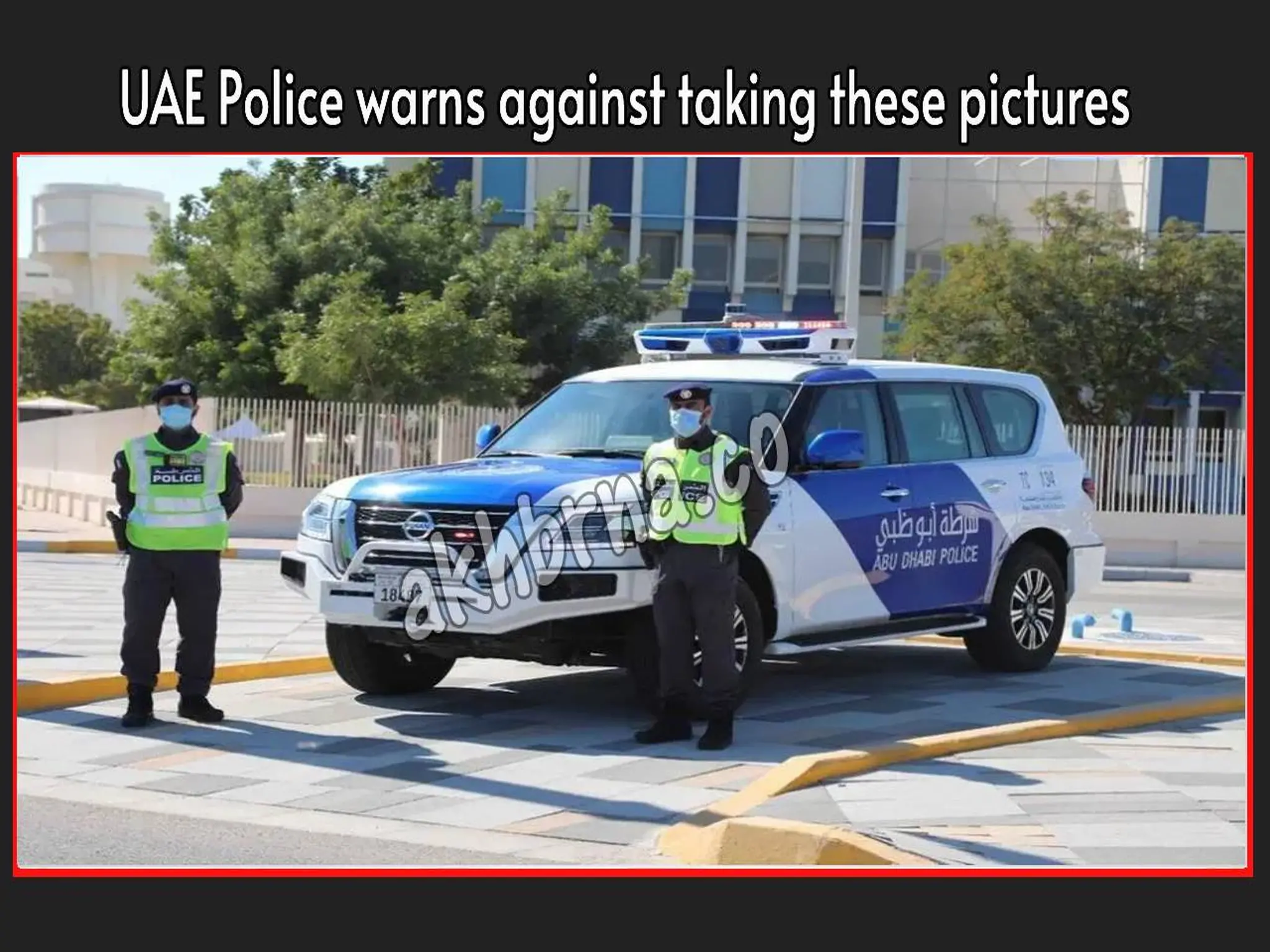 UAE Police warns against taking these pictures, and the penalty is a $272 fine