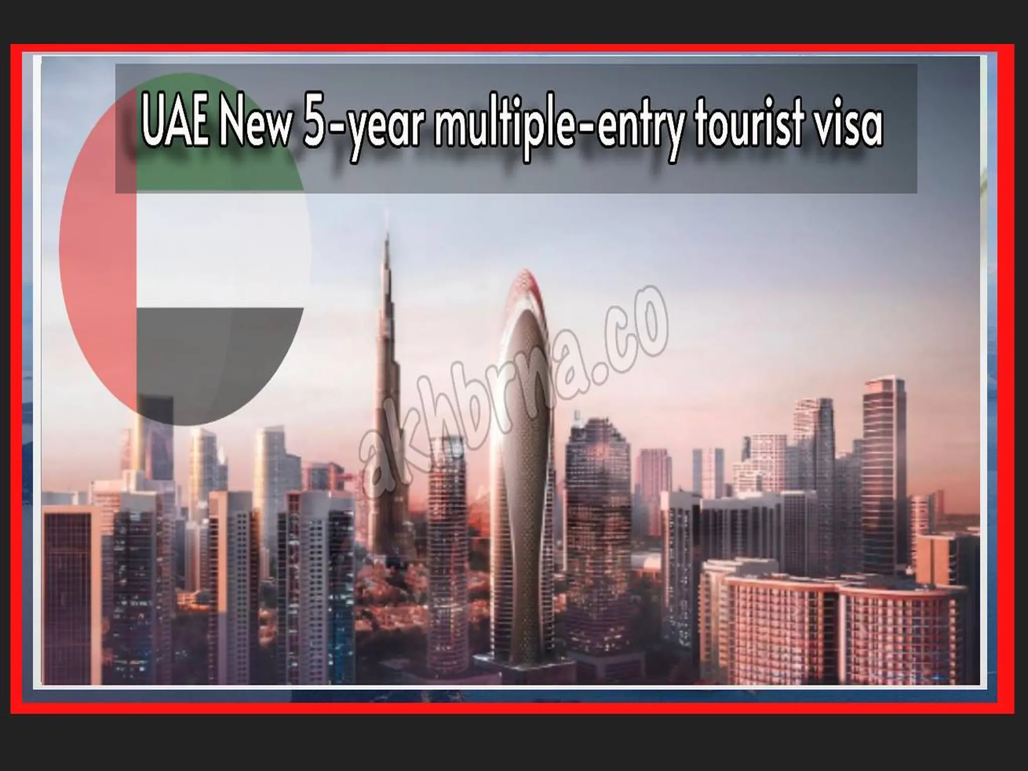 Dubai announces a new 5-year multiple-entry tourist visa in UAE ... Details