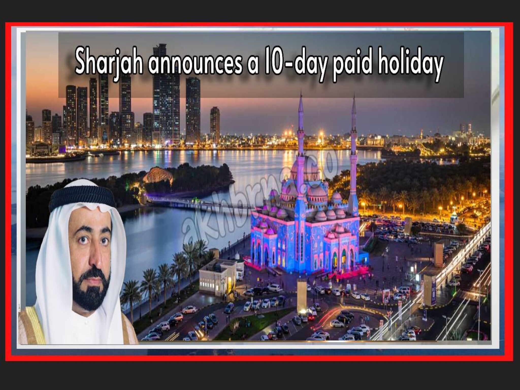 Sharjah announces a 10-day paid holiday 2024 .. Details